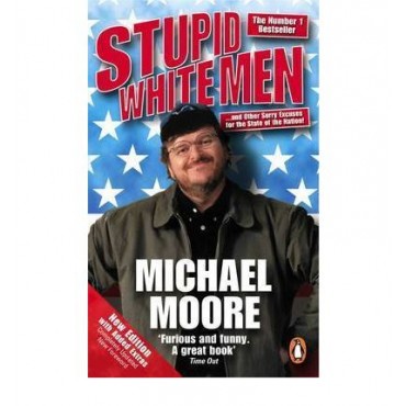 Stupid White Men: .and Other Sorry Excuses for the State of the Nation!   {USED}